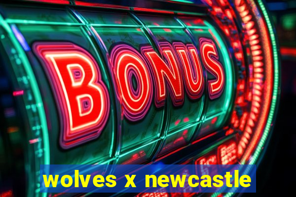 wolves x newcastle