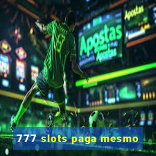 777 slots paga mesmo