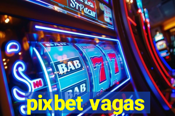 pixbet vagas