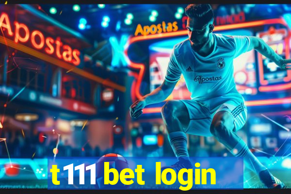 t111 bet login