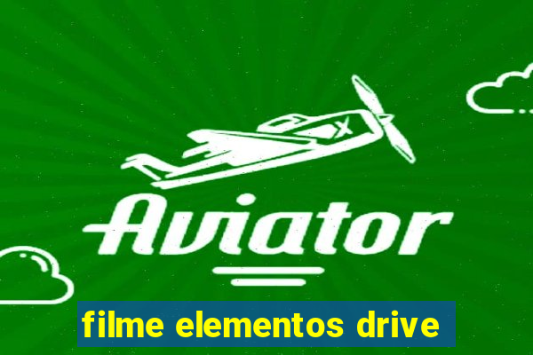 filme elementos drive