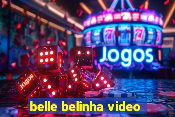 belle belinha video