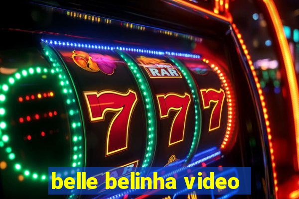 belle belinha video