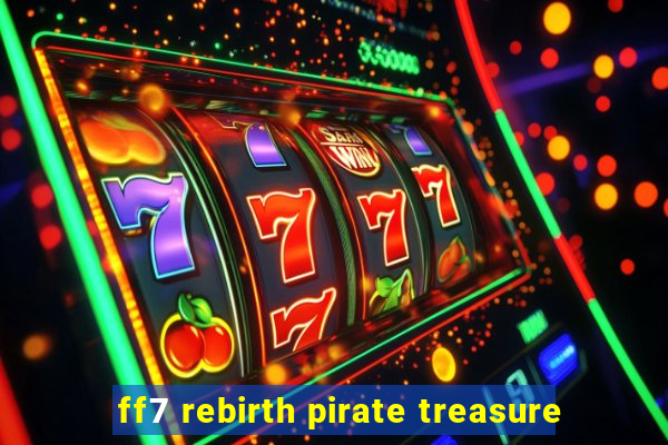 ff7 rebirth pirate treasure