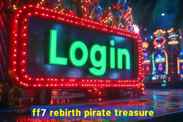 ff7 rebirth pirate treasure