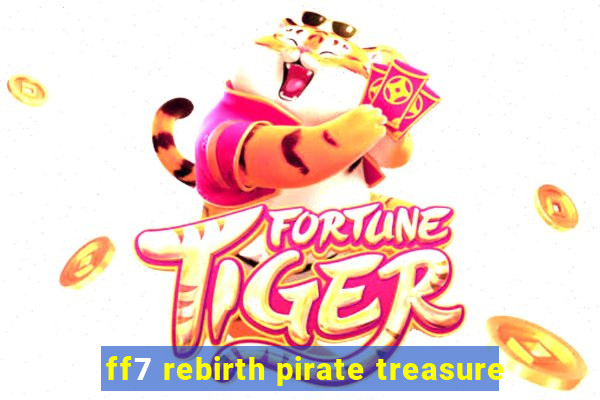 ff7 rebirth pirate treasure