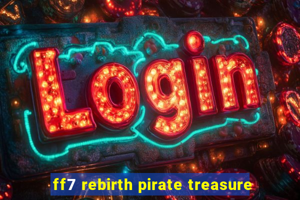 ff7 rebirth pirate treasure