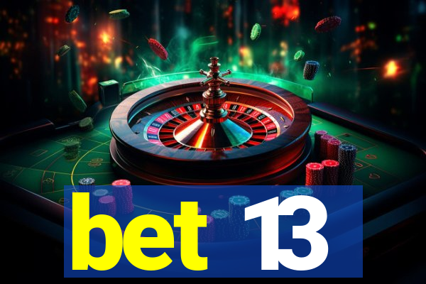 bet 13