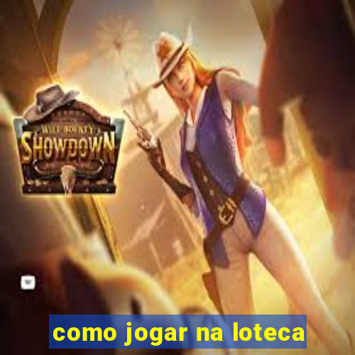 como jogar na loteca