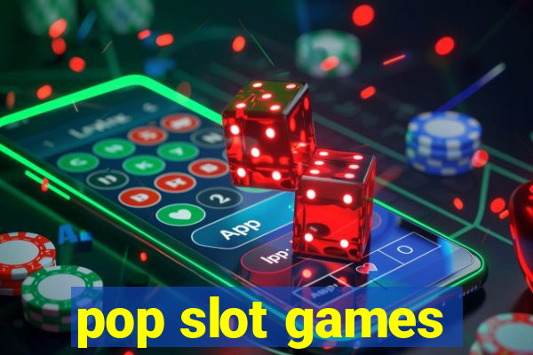 pop slot games