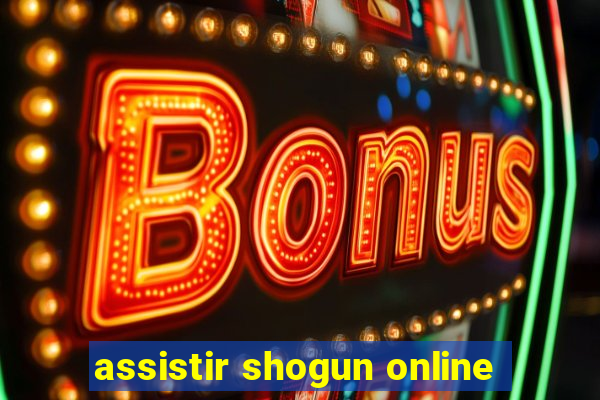 assistir shogun online