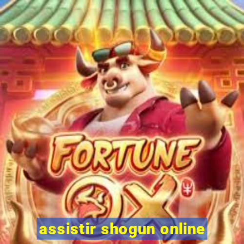 assistir shogun online