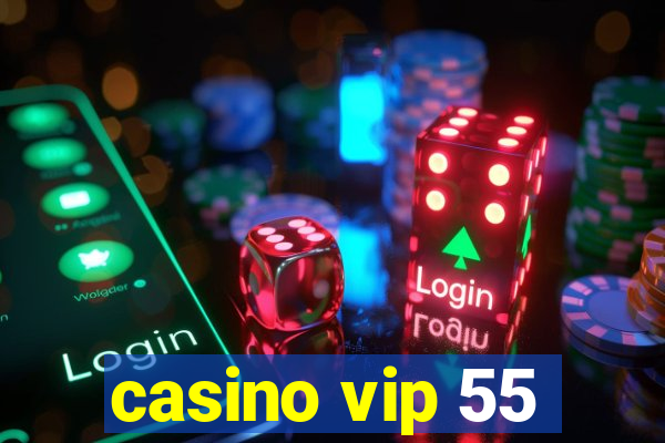 casino vip 55