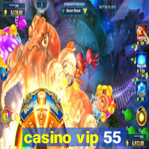 casino vip 55