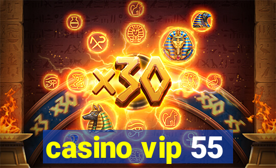 casino vip 55