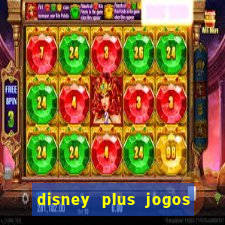 disney plus jogos de futebol