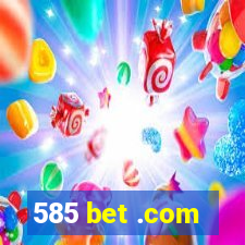 585 bet .com