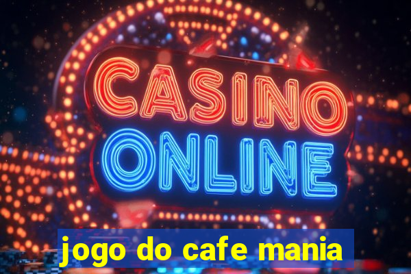 jogo do cafe mania