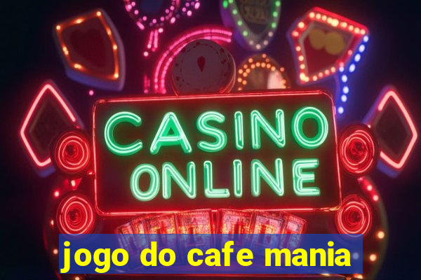 jogo do cafe mania