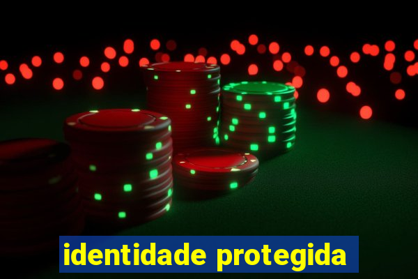 identidade protegida