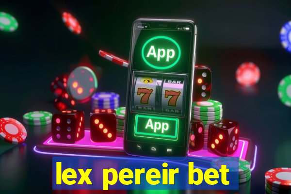 lex pereir bet