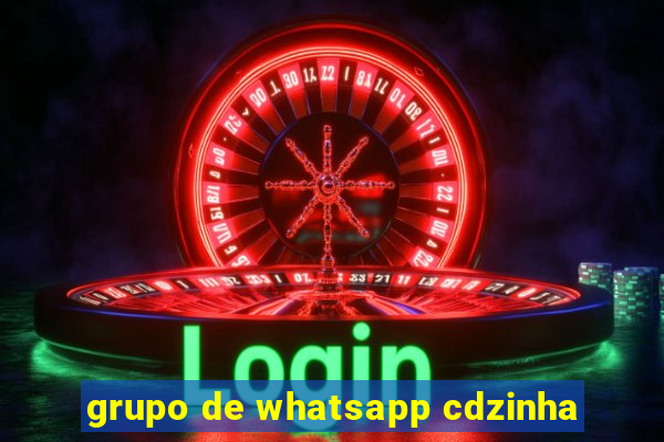 grupo de whatsapp cdzinha