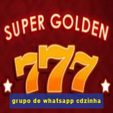 grupo de whatsapp cdzinha