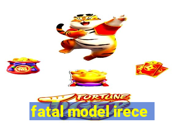 fatal model irece