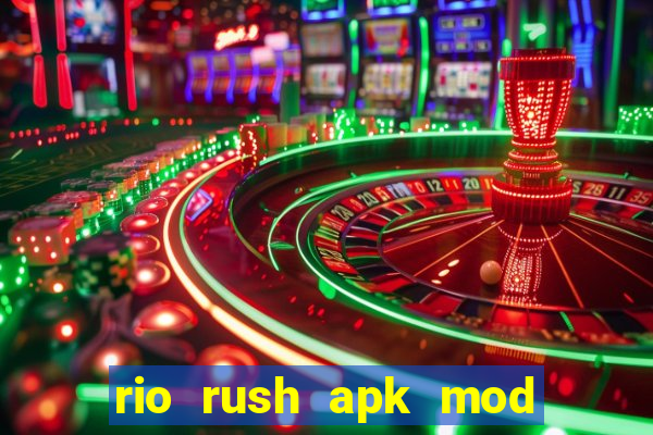 rio rush apk mod dinheiro infinito