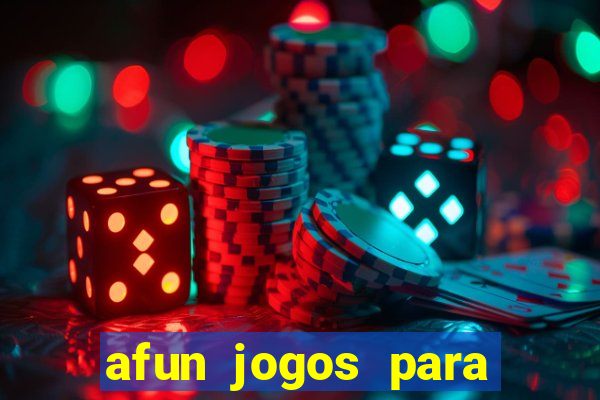 afun jogos para ganhar dinheiro