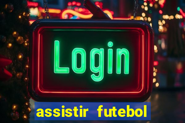 assistir futebol gratis sem travar