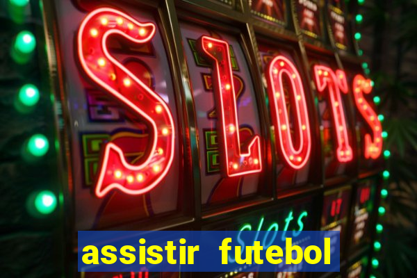 assistir futebol gratis sem travar