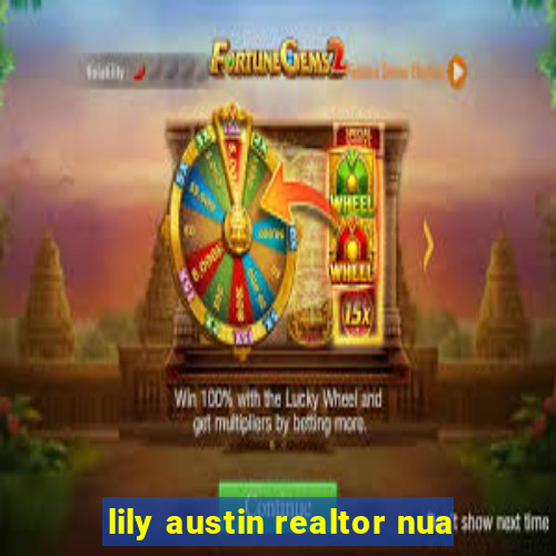 lily austin realtor nua