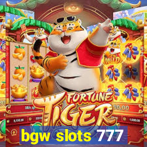 bgw slots 777