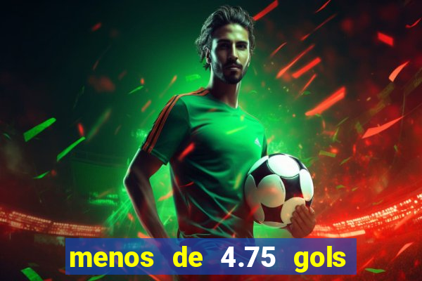 menos de 4.75 gols o que significa