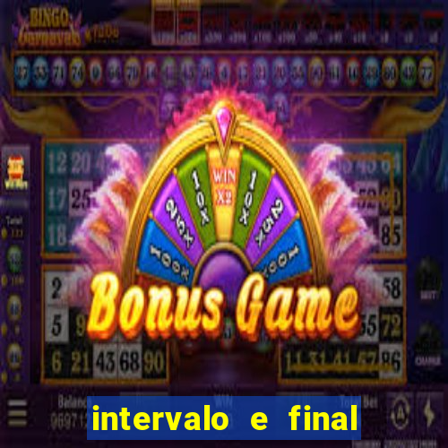 intervalo e final do jogo como funciona