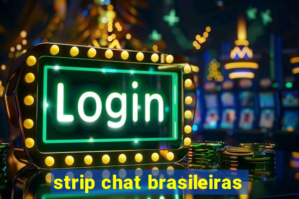 strip chat brasileiras