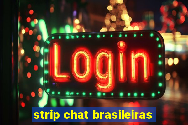 strip chat brasileiras