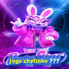 jogo chefinho 777