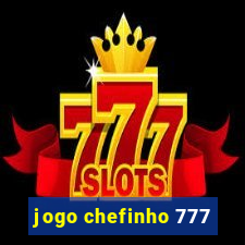 jogo chefinho 777