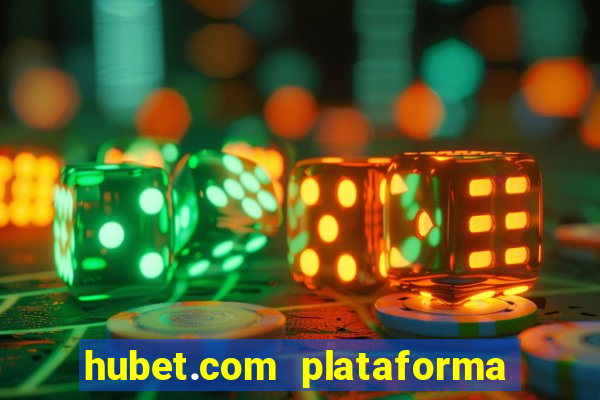 hubet.com plataforma de jogos