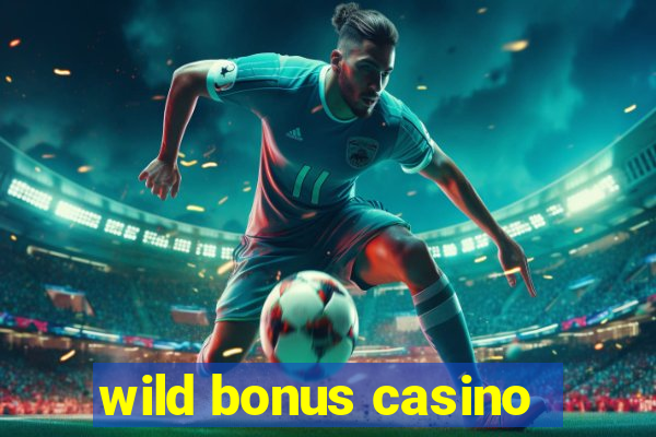 wild bonus casino