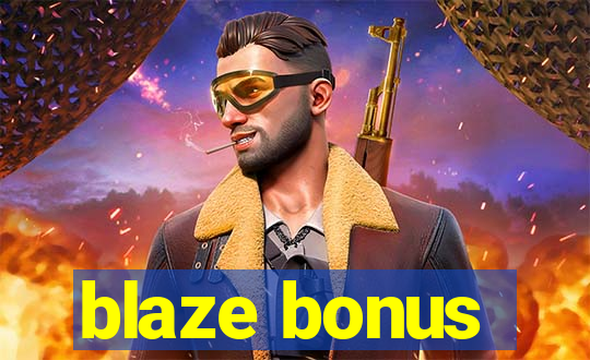 blaze bonus