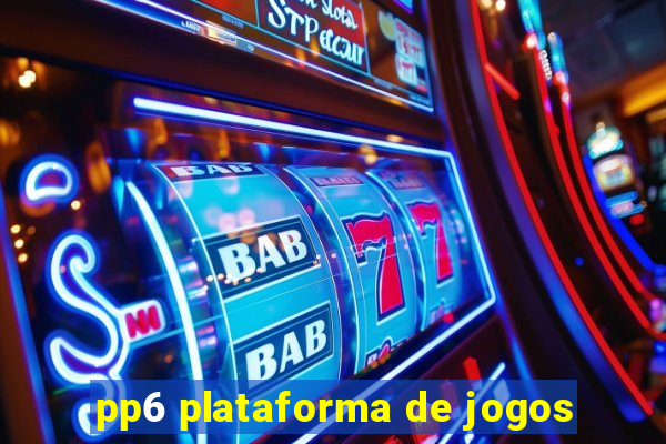 pp6 plataforma de jogos