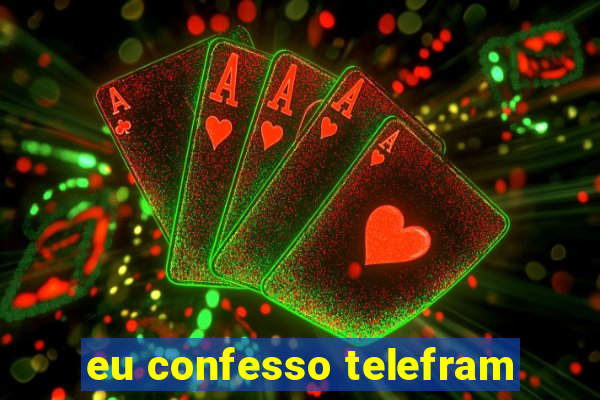 eu confesso telefram