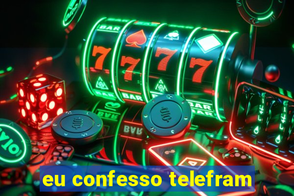 eu confesso telefram