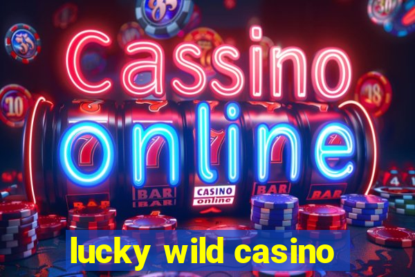 lucky wild casino