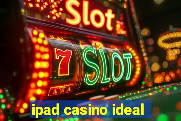 ipad casino ideal