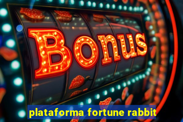 plataforma fortune rabbit