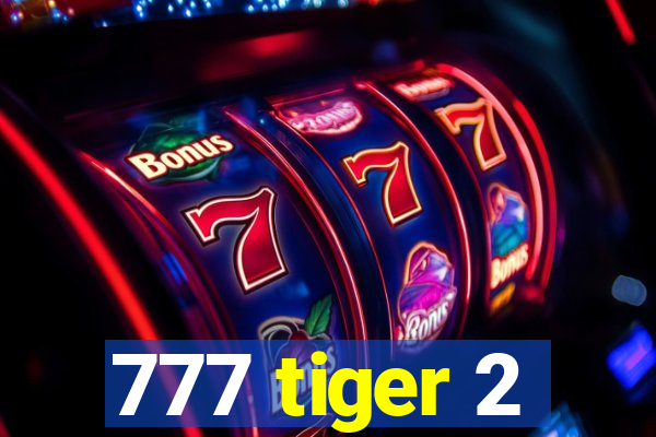 777 tiger 2